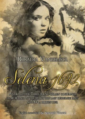 Libro Selena 1692 di Rosalba Vangelista Youcanprint Self-Publishing di Youcanprint