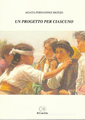 Un progetto per ciascuno di Agata Fernandez Motzo edito da Accademia Il Convivio