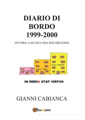 Diario di bordo (1999-2000) ovvero: a scuola fra due millenni di Gianni Cabianca edito da Youcanprint