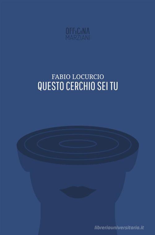 Questo cerchio sei tu di Fabio Locurcio edito da Antonio Tombolini Editore