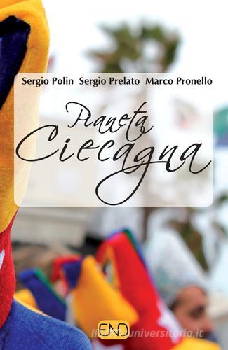 Pianeta ciecagna di Sergio Polin, Sergio Prelato, Marco Pronello edito da END Edizioni