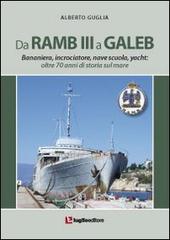 Da Ramb III a Galeb. Bananiera, incrociatore, nave scuola, yacht. Oltre 70 anni di storia sul mare di Alberto Guglia edito da Luglio (Trieste)