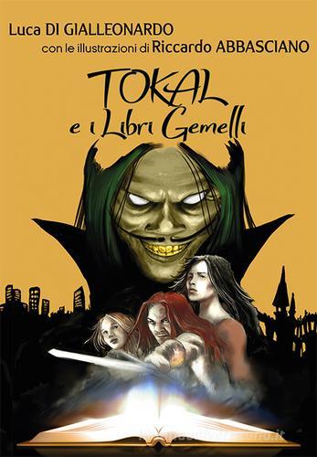 Tokal e i libri gemelli di Luca Di Gialleonardo edito da Mondoscrittura