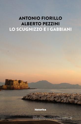 Lo scugnizzo e i gabbiani di Antonio Fiorillo, Alberto Pezzini edito da Historica Edizioni