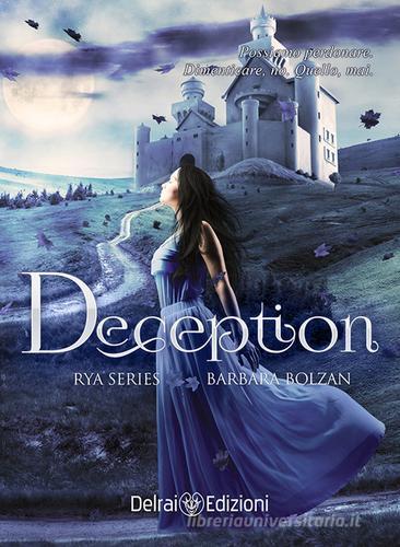 Deception. Rya series vol.3 di Barbara Bolzan edito da Delrai Edizioni