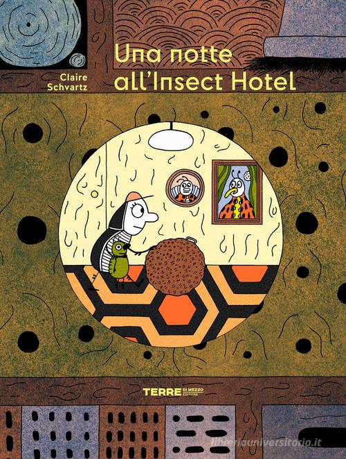 Una notte all'Insect Hotel. Ediz. a colori di Claire Schvartz edito da Terre di Mezzo