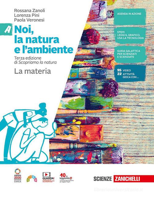 Noi, la natura e l'ambiente. Per la Scuola media. Con Contenuto digitale (fornito elettronicamente) vol. A-B-C-D di Rossana Zanoli, Lorenza Pini, Paola Veronesi edito da Zanichelli