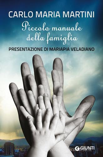 Piccolo manuale della famiglia di Carlo Maria Martini edito da Giunti Editore