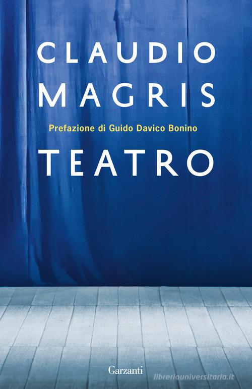 Teatro: Stadelmann-Le voci-Essere già stati-La mostra-Lei dunque capirà di Claudio Magris edito da Garzanti