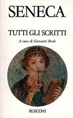 Tutti gli scritti di L. Anneo Seneca edito da Rusconi Libri