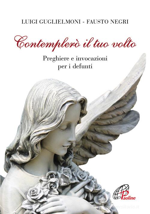 Contemplerò il tuo volto. Preghiere e invocazioni per i defunti edito da Paoline Editoriale Libri