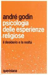 Psicologia delle esperienze religiose. Il desiderio e la realtà di André Godin edito da Queriniana