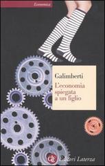 L' economia spiegata a un figlio di Fabrizio Galimberti edito da Laterza