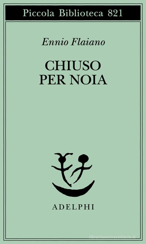 Chiuso per noia di Ennio Flaiano edito da Adelphi