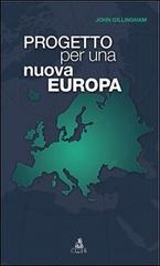 Progetto per una nuova Europa di John Gillingham edito da CLUEB