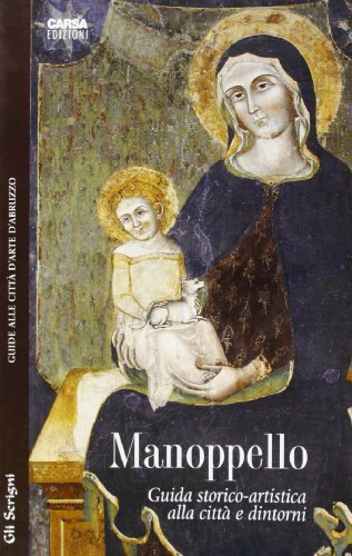 Manoppello. Guida storico-artistica alla città e dintorni di Enrico Santangelo edito da CARSA