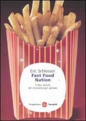 Fast food nation. Il lato oscuro del cheeseburger globale di Eric Schlosser edito da Il Saggiatore