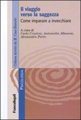 Il viaggio verso la saggezza. Come imparare a invecchiare edito da Franco Angeli