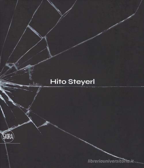 Hito Steyerl. The city of broken windows. Ediz. italiana edito da Skira