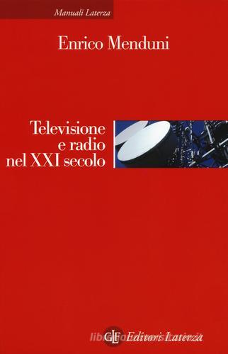 Televisione e radio nel XXI secolo di Enrico Menduni edito da Laterza