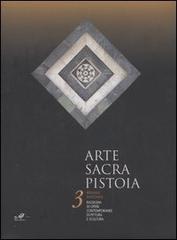 Arte sacra Pistoia. 3ª Biennale nazionale. Rassegna di opere contemporanee di pittura e scultura (Pistoia, 25 giugno-9 luglio 2006) edito da Masso delle Fate