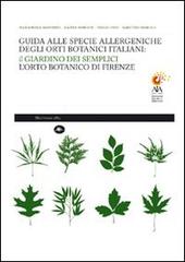 Guida alle specie allergeniche degli orti botanici italiani. Il Giardino dei Semplici, l'orto botanico di Firenze di Mariangela Manfredi, Gianna Moscato, Paolo Luzzi edito da Mattioli 1885