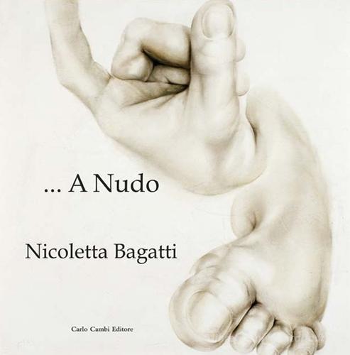 Nicoletta Bagatti. A nudo. Ediz. italiana e inglese edito da Cambi