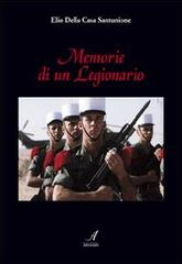Memorie di un legionario di Elio Della Casa Santunione edito da Edizioni Artestampa