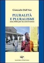 Pluralità e pluralismo. Una sfida per la convivenza di Giancarlo Dall'Ara edito da Il Ponte Vecchio