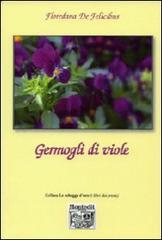 Germogli di viole di Floredana De Felicibus edito da Montedit