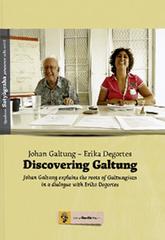 Discovering Galtung, Johan Galtung explains the roots of Galtungism in a dialogue with Erika Degortes di Johan Galtung, Erika Degortes edito da Centro Gandhi