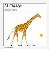 La giraffa di Daniella Vignoli edito da Arka