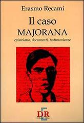 Il caso Majorana. Epistolario, documenti, testimonianze di Erasmo Recami edito da Di Renzo Editore