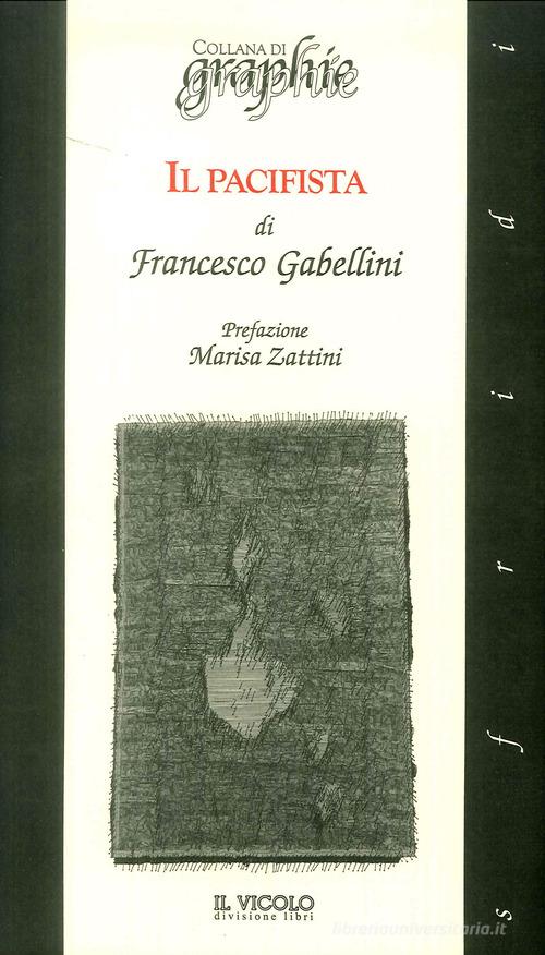 Il pacifista di Francesco Gabellini edito da Il Vicolo