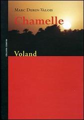 Chamelle di Marc Durin-Valois edito da Voland