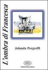 L' ombra di Francesca di Jolanda Pergreffi edito da Di Salvo