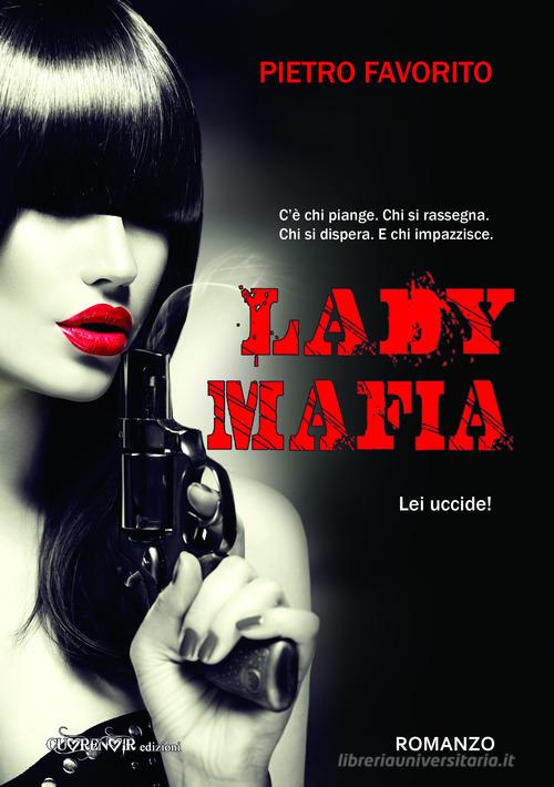 Lady Mafia di Pietro Favorito edito da Cuore Noir