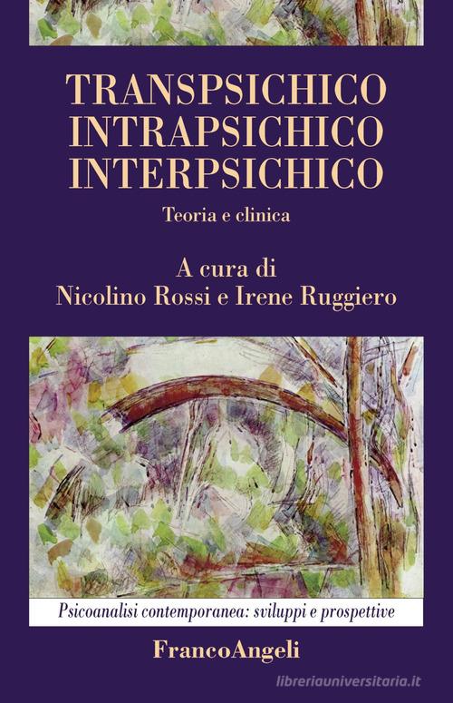 Transpsichico, intrapsichico, interpsichico. Teoria e clinica edito da Franco Angeli