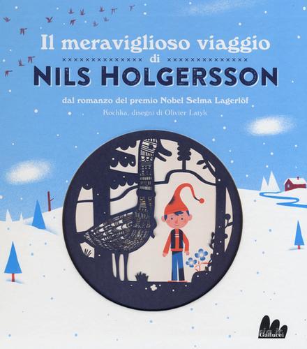 Il meraviglioso viaggio di Nils Holgersson da Selma Lagerlöf di Kochka edito da Gallucci