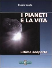 I pianeti e la vita. Ultime scoperte di Cesare Guaita edito da Gruppo B