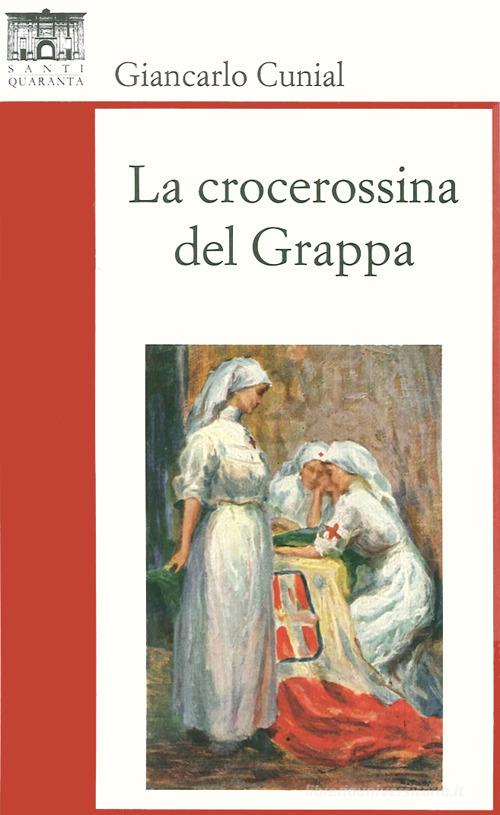 La crocerossina del Grappa di Giancarlo Cunial edito da Santi Quaranta