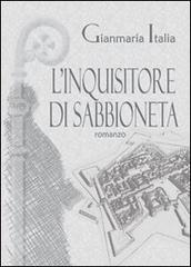 L' inquisitore di Sabbioneta di Gianmaria Italia edito da Nuova Prhomos