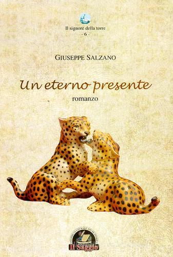 Un eterno presente di Giuseppe Salzano edito da Edizioni Il Saggio