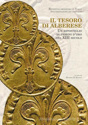 Il tesoro di Alberese. Un ripostiglio di fiorini d'oro del XIII secolo di Massimo De Benetti, Roberto Farinelli edito da Autopubblicato