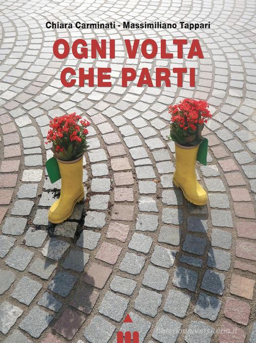 Ogni volta che parti di Chiara Carminati edito da Lapis