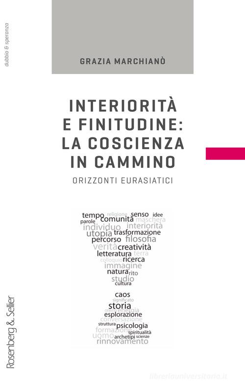 Interiorità e finitudine: la coscienza in cammino. Orizzonti eurasiatici di Grazia Marchianò edito da Rosenberg & Sellier