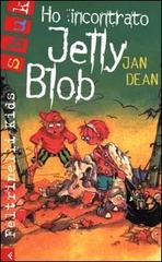 Ho incontrato Jelly Blob di Jan Dean edito da Feltrinelli