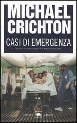 Casi di emergenza di Michael Crichton edito da Garzanti Libri