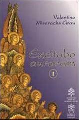 Excitabo auroram vol.2 di Valentino Miserachs Grau edito da Libreria Editrice Vaticana