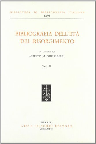 Bibliografia dell'età del Risorgimento in onore di A. M. Ghisalberti vol.2 edito da Olschki
